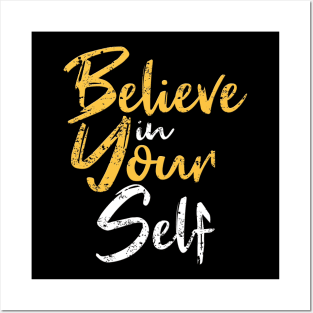 Belive In Your Self Posters and Art